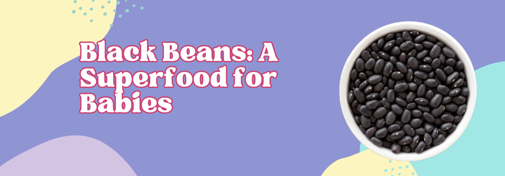 Black Beans: A Superfood for Babies 🌟